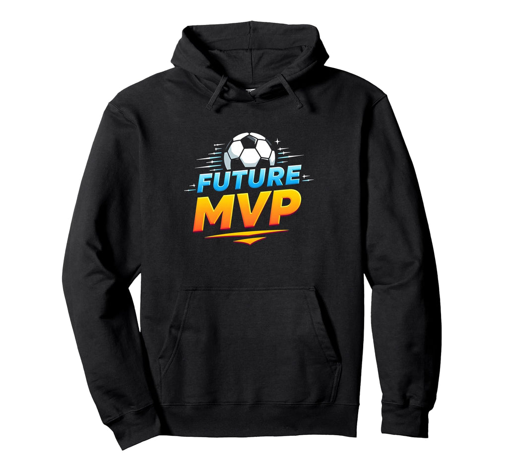Future Mvp Soccer Inspirational Sports Gift Hoodie - Unique Graphic Unisex - T-Shirt, Sweatshirt, Hoodie