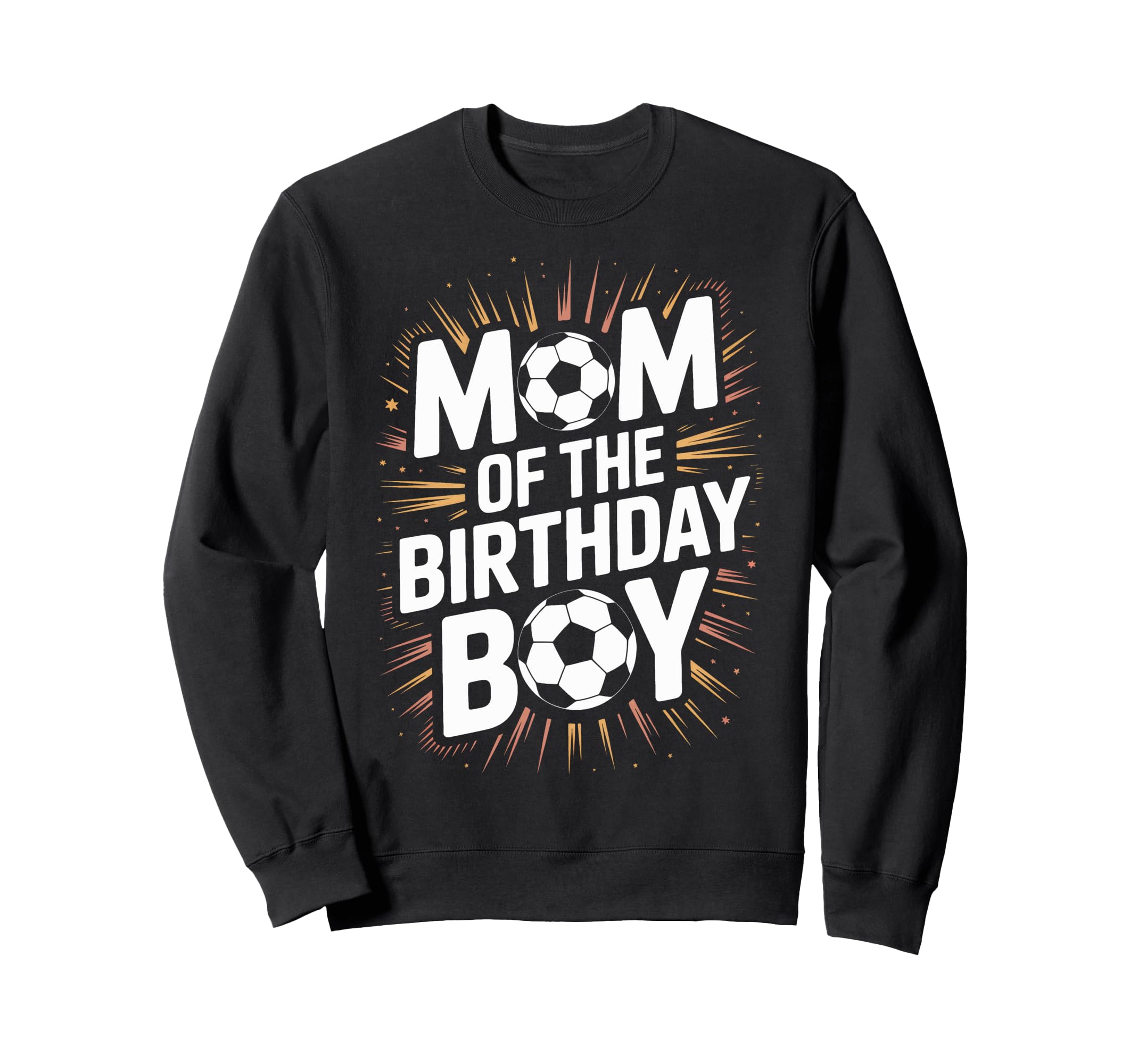 Proud Soccer Mom Birthday Soccer Sweatshirt - Streetwear Style Men Women - T-Shirt, Sweatshirt, Hoodie