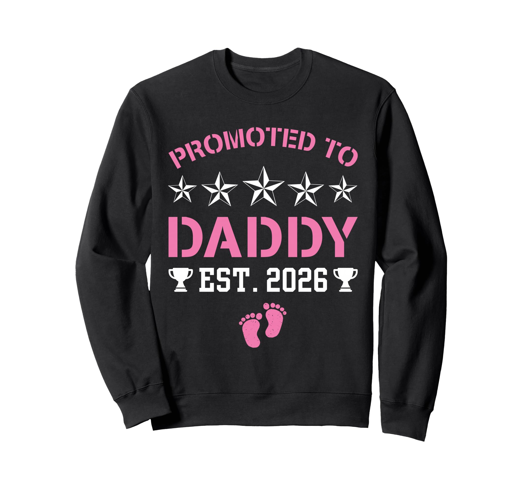 Promoted To Daddy Its Est 2026 New Sweatshirt - Novelty Apparel Men Women - T-Shirt, Sweatshirt, Hoodie