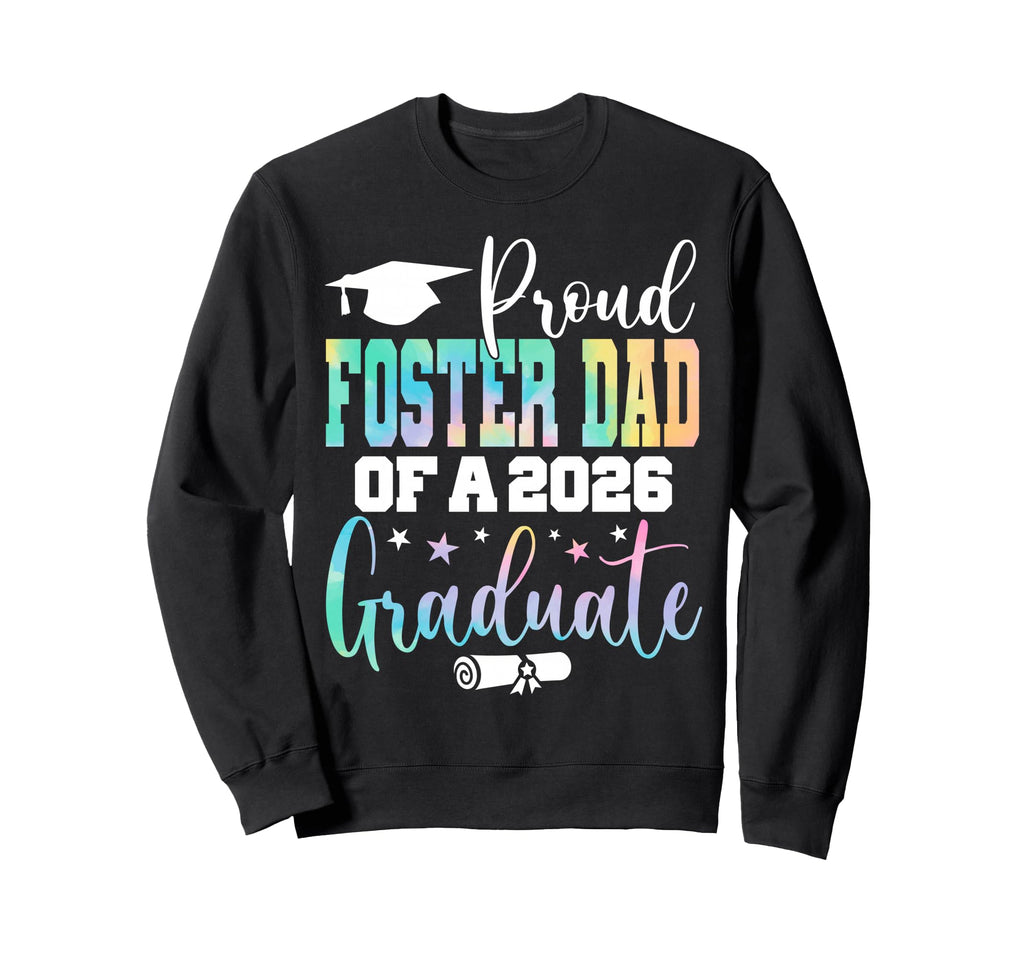 Graduation 2026 Foster Dad Class Sweatshirt - Unique Graphic Men Women - T-Shirt, Sweatshirt, Hoodie