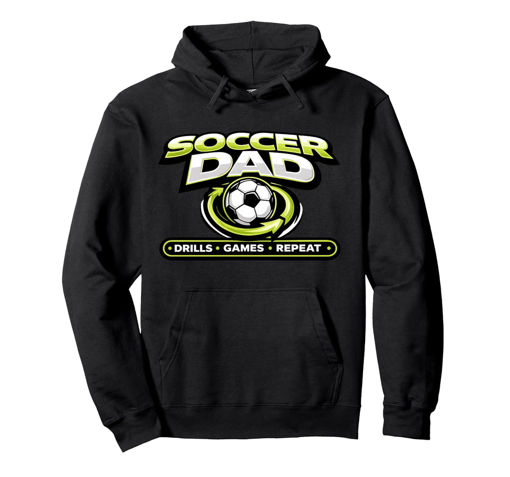 Funny Soccer Dad Drills Games Repeat Hoodie - Custom Art Print Men Women - T-Shirt, Sweatshirt, Hoodie