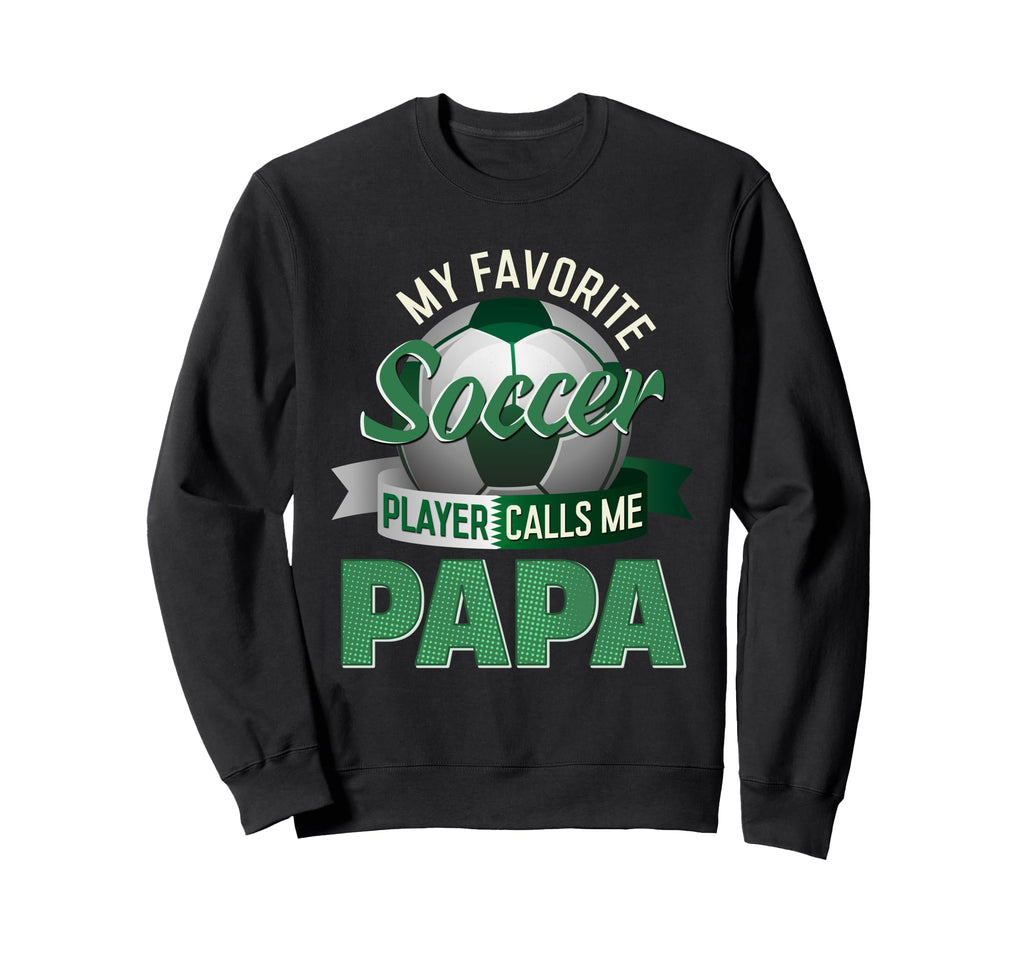 My Favorite Soccer Player Calls Me Sweatshirt - Streetwear Style Men Women - T-Shirt, Sweatshirt, Hoodie