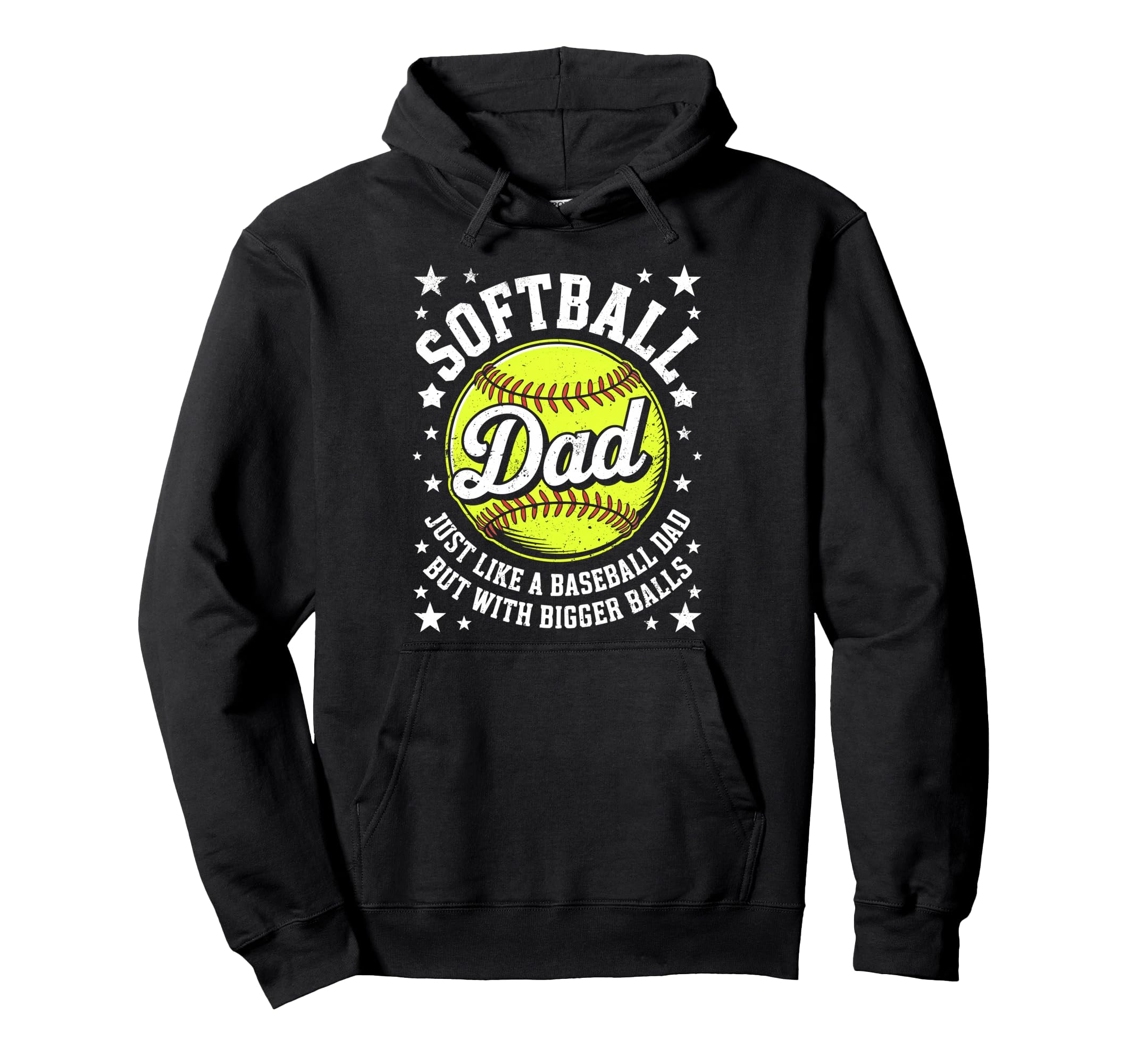 Softball Dad Like Baseball But Bigger Hoodie - Streetwear Style Unisex - T-Shirt, Sweatshirt, Hoodie