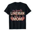 My Favorite Lineman Calls Me Mom T-Shirt - Custom Art Print Men Women - T-Shirt, Sweatshirt, Hoodie