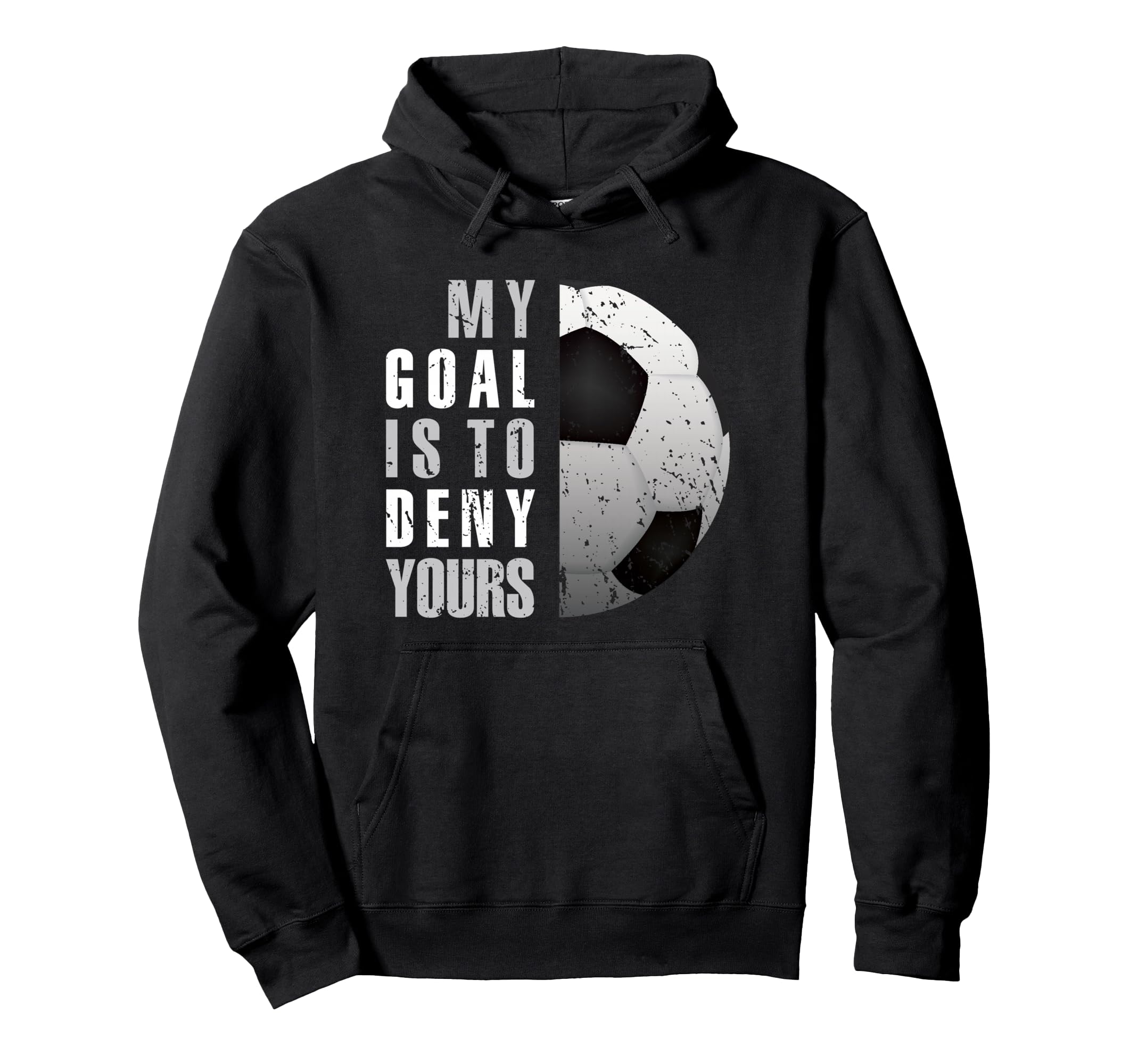 My Goal Is To Deny Yours Soccer Goalie Hoodie - Minimalist Print Men Women - T-Shirt, Sweatshirt, Hoodie