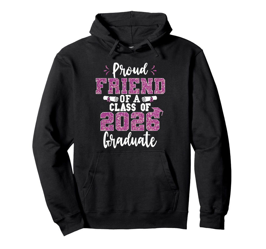 Friend Senior 2026 Proud Friend Class Hoodie - Graphic Print for Adults - T-Shirt, Sweatshirt, Hoodie
