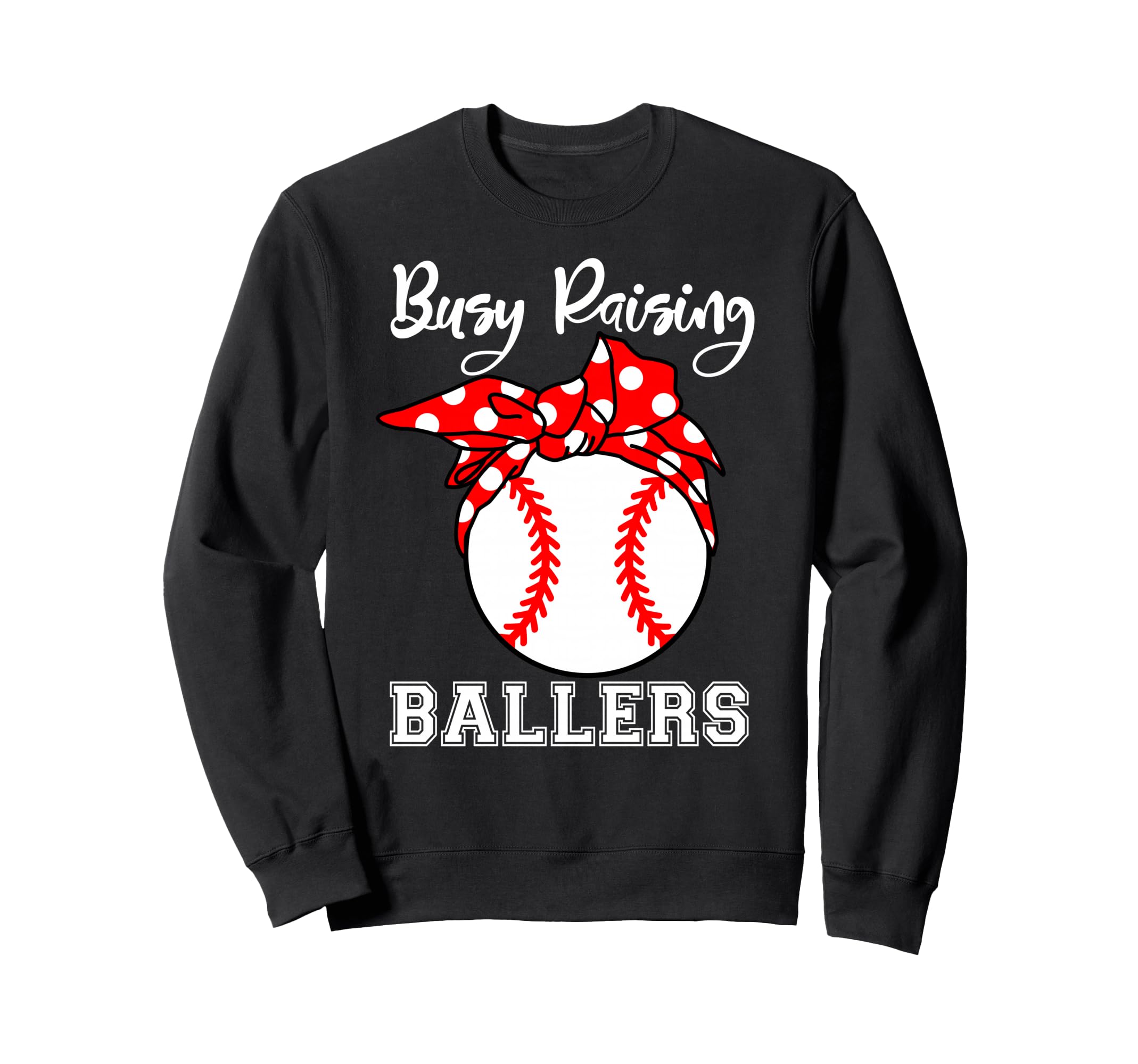 Busy Raising Ballers Funny Baseball Sweatshirt - Novelty Apparel Unisex - T-Shirt, Sweatshirt, Hoodie