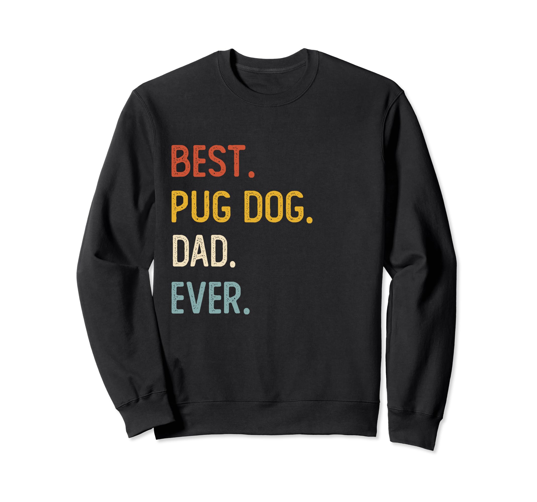 Funny Dad Shirts Best Pug Dog Dad Sweatshirt - Graphic Print Men Women - T-Shirt, Sweatshirt, Hoodie