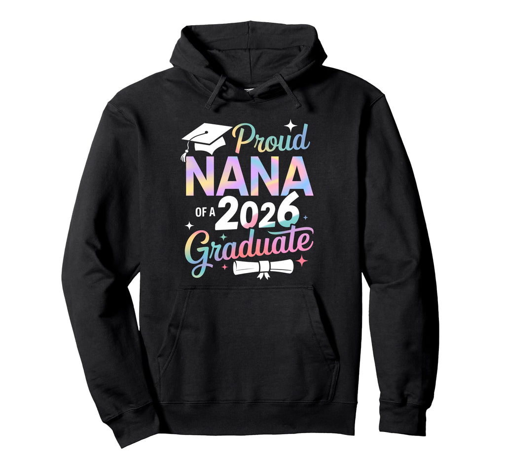 Proud Nana Class 2026 Graduate Senior Hoodie - Aesthetic Graphic Unisex - T-Shirt, Sweatshirt, Hoodie