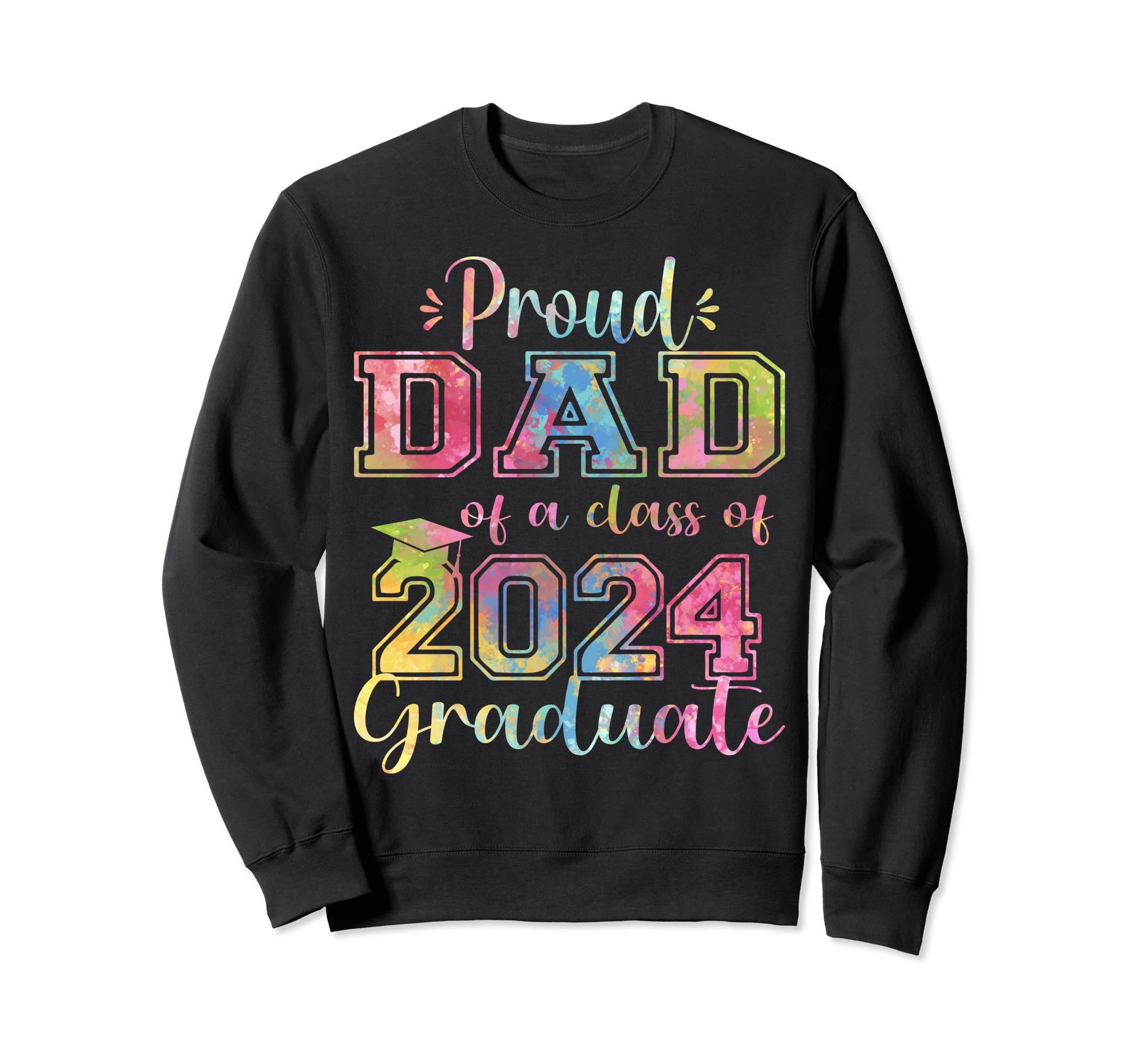 Super Proud Dad 2024 Graduate Sweatshirt - Trendy Graphic Men Women - T-Shirt, Sweatshirt, Hoodie