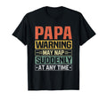 Papa Warning May Nap Suddenly Any Time T-Shirt - Fun Novelty Design Unisex - T-Shirt, Sweatshirt, Hoodie