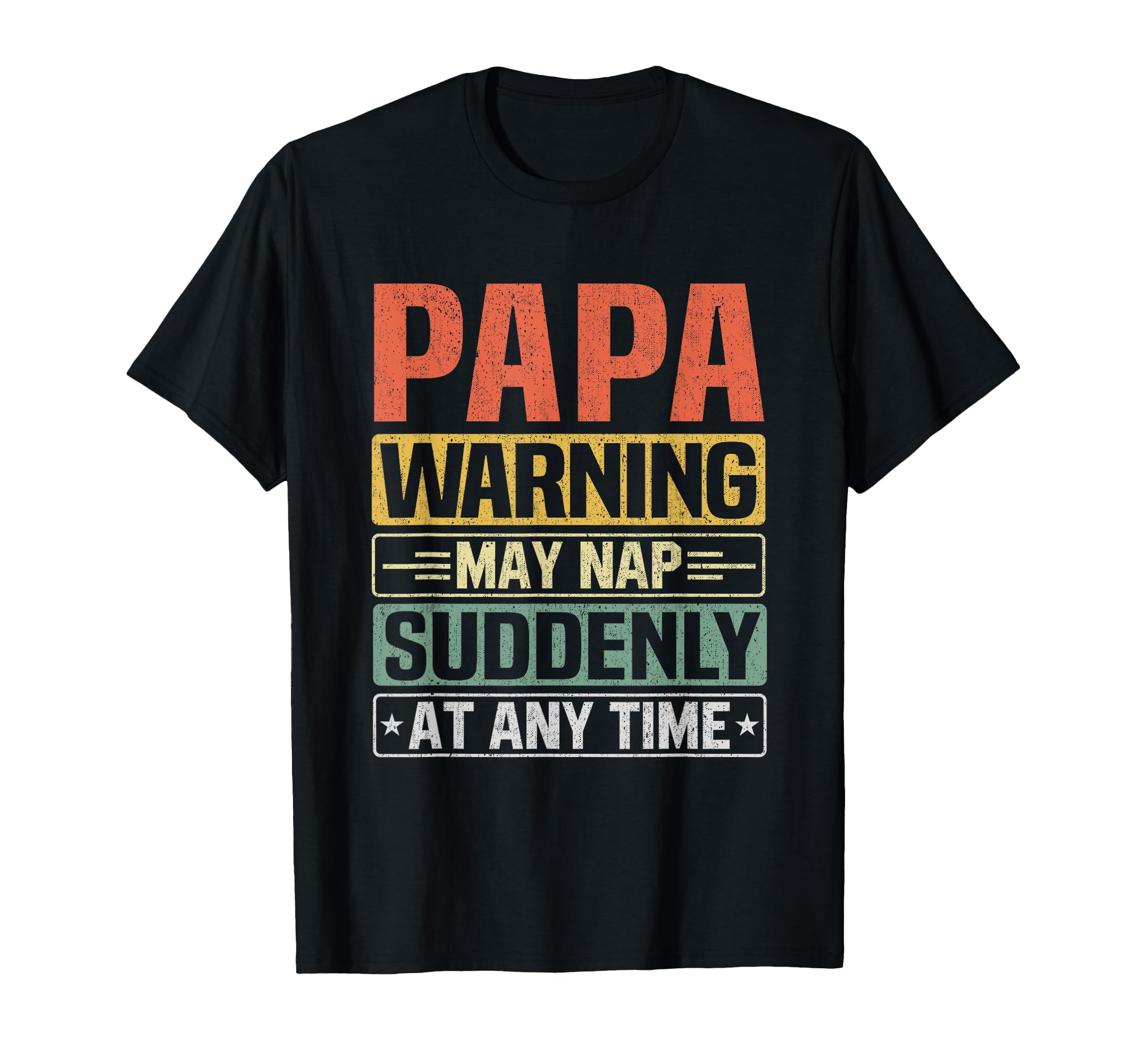 Papa Warning May Nap Suddenly Any Time T-Shirt - Fun Novelty Design Unisex - T-Shirt, Sweatshirt, Hoodie