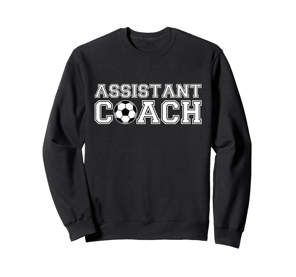 Assistant Soccer Coach Sweatshirt - Novelty Apparel Men Women - T-Shirt, Sweatshirt, Hoodie