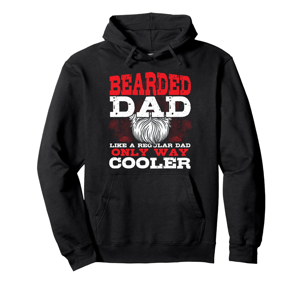 Bearded Dad Like Regular Dad Only Way Hoodie - Trendy Graphic Men Women - T-Shirt, Sweatshirt, Hoodie