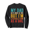 My Dad Gets Mad Me But Im Literally Sweatshirt - Minimalist Print Unisex - T-Shirt, Sweatshirt, Hoodie