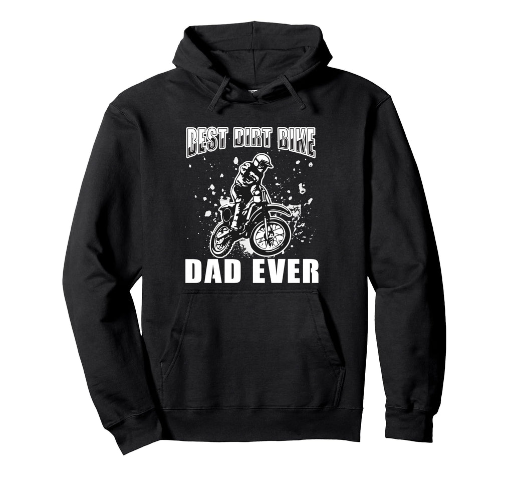 Best Dirt Bike Dad Ever Funny Hoodie - Novelty Apparel for Adults - T-Shirt, Sweatshirt, Hoodie