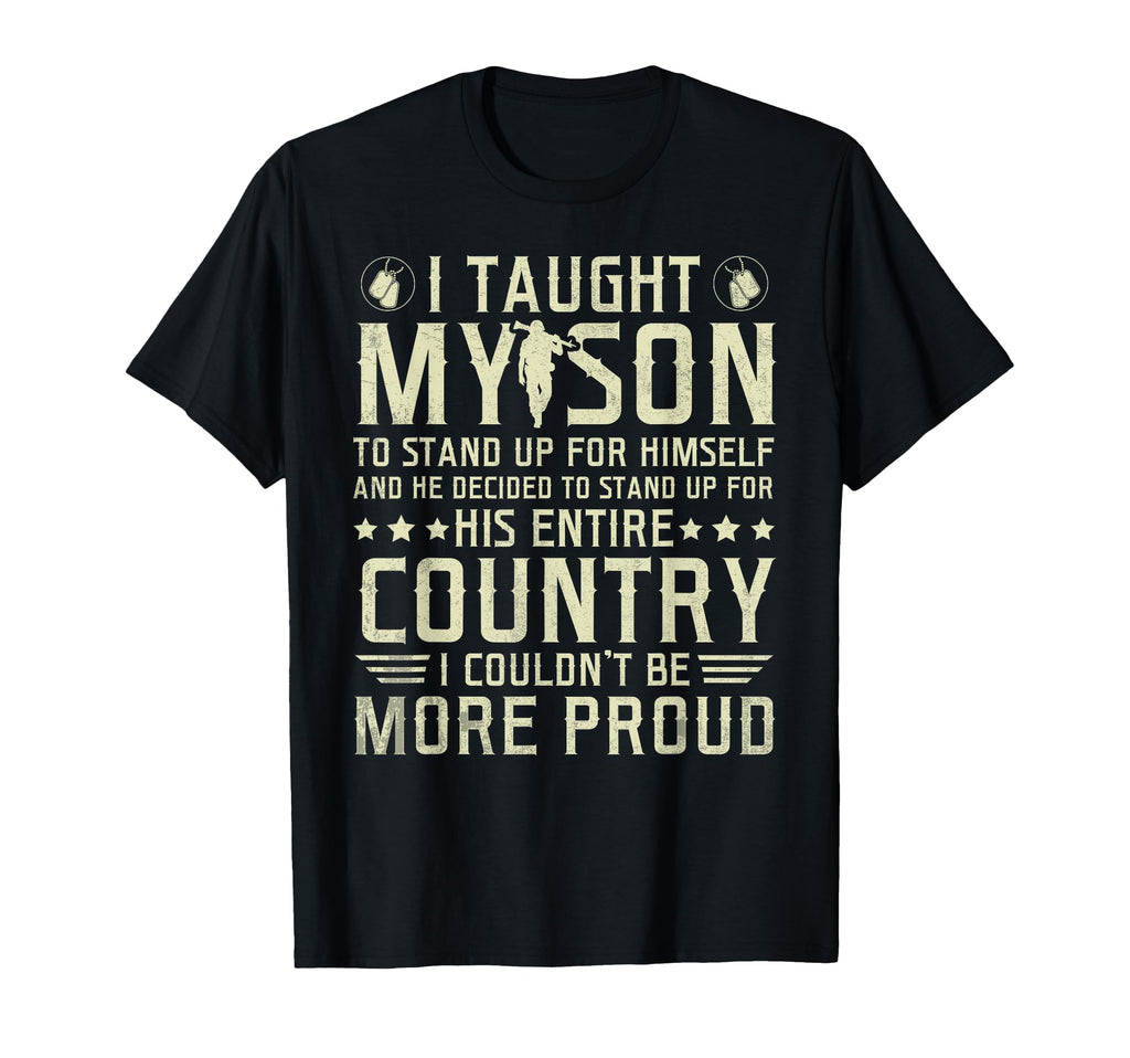 I Taught My Son How To Stand Up Proud T-Shirt - Trendy Graphic Unisex - T-Shirt, Sweatshirt, Hoodie
