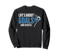 Lifes About Goals And Assists Sweatshirt - Streetwear Style for Adults - T-Shirt, Sweatshirt, Hoodie