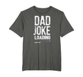Funny Shirts Dad Dad Joke Loading T-Shirt - Minimalist Print Unisex - T-Shirt, Sweatshirt, Hoodie