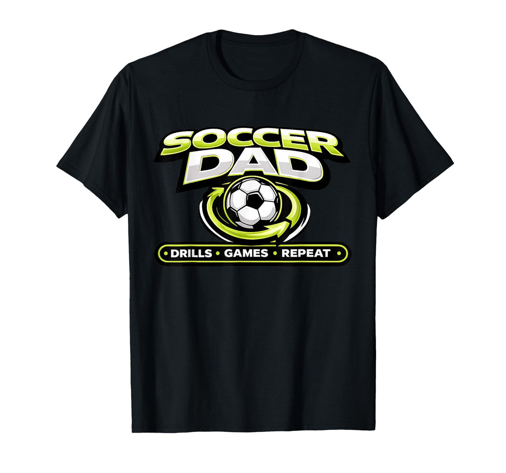Funny Soccer Dad Drills Games Repeat T-Shirt - Novelty Apparel for Adults - T-Shirt, Sweatshirt, Hoodie