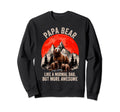 Papa Bear Like Normal Dad More Sweatshirt - Streetwear Style for Adults - T-Shirt, Sweatshirt, Hoodie