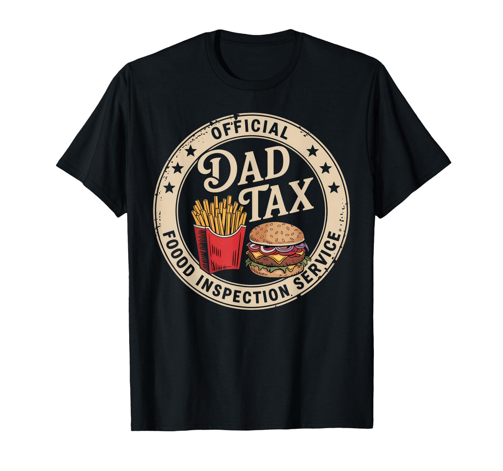 Dad Tax Food Inspection Service Funny T-Shirt - Graphic Print Men Women - T-Shirt, Sweatshirt, Hoodie