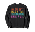 My Dad Gets Mad Me But Im Literally Sweatshirt - Minimalist Print Unisex - T-Shirt, Sweatshirt, Hoodie