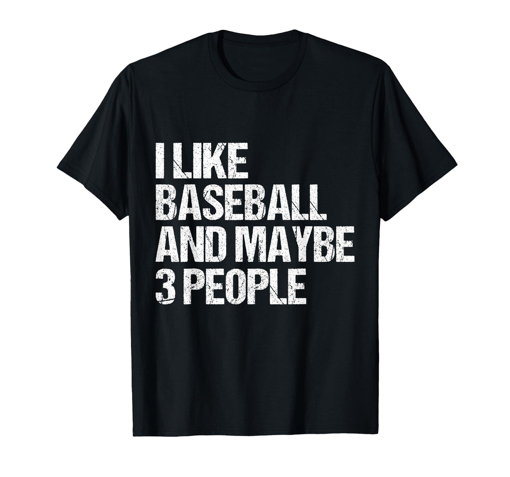 Funny Sarcastic I Like Baseball And T-Shirt - Trendy Graphic Men Women - T-Shirt, Sweatshirt, Hoodie