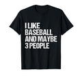 Funny Sarcastic I Like Baseball And T-Shirt - Trendy Graphic Men Women - T-Shirt, Sweatshirt, Hoodie