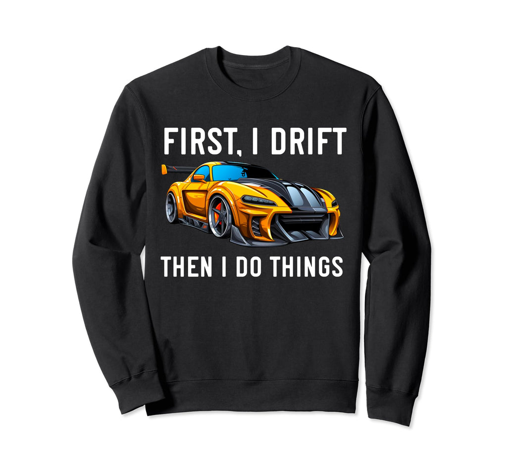 Drifting Car Race Funny Dad Sweatshirt - Aesthetic Graphic for Adults - T-Shirt, Sweatshirt, Hoodie