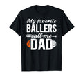 My Favorite Ballers Call Me Dad T-Shirt - Minimalist Print Men Women - T-Shirt, Sweatshirt, Hoodie
