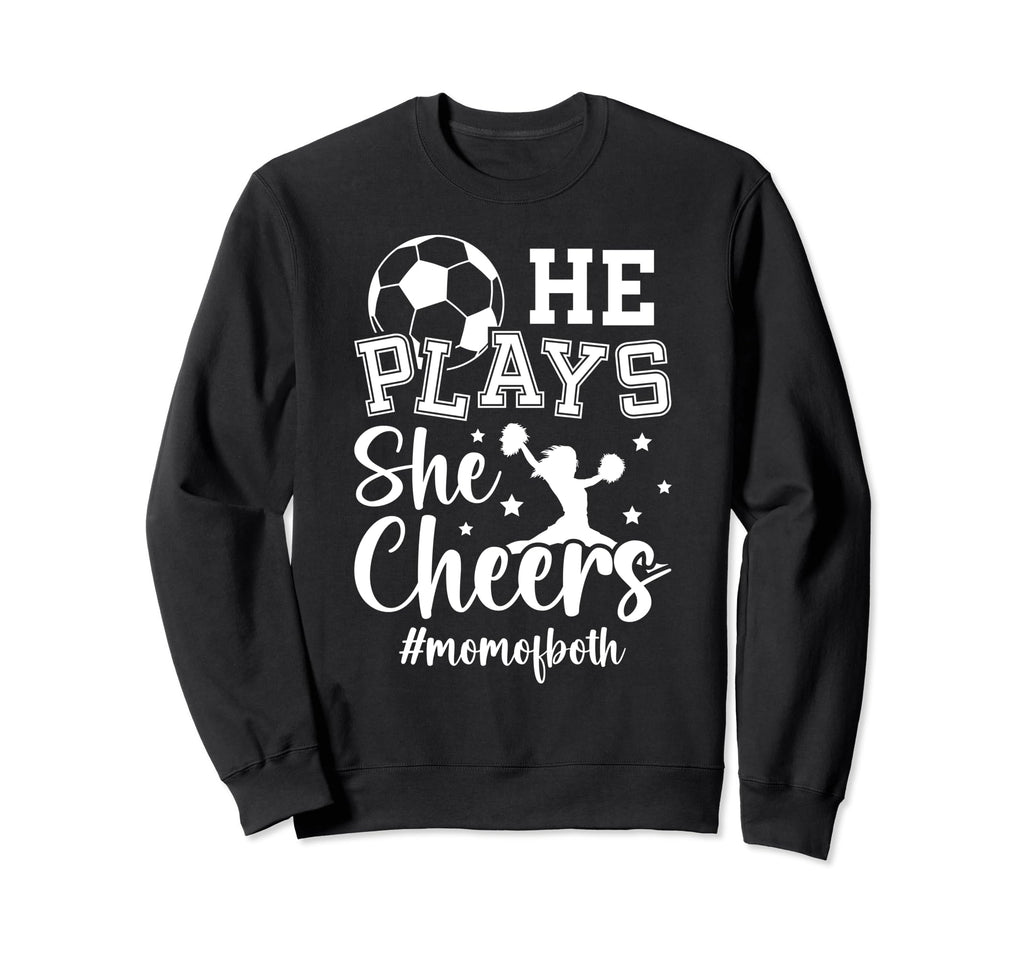 He Plays She Cheers Mom Both Cheer Sweatshirt - Novelty Apparel Men Women - T-Shirt, Sweatshirt, Hoodie