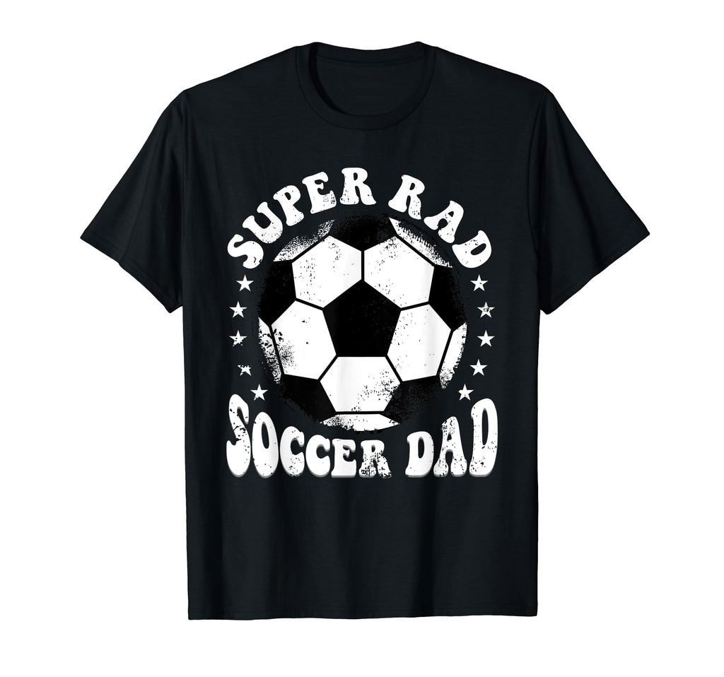 Super Rad Soccer Dad T-Shirt - Trendy Graphic Men Women - T-Shirt, Sweatshirt, Hoodie