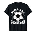Super Rad Soccer Dad T-Shirt - Trendy Graphic Men Women - T-Shirt, Sweatshirt, Hoodie