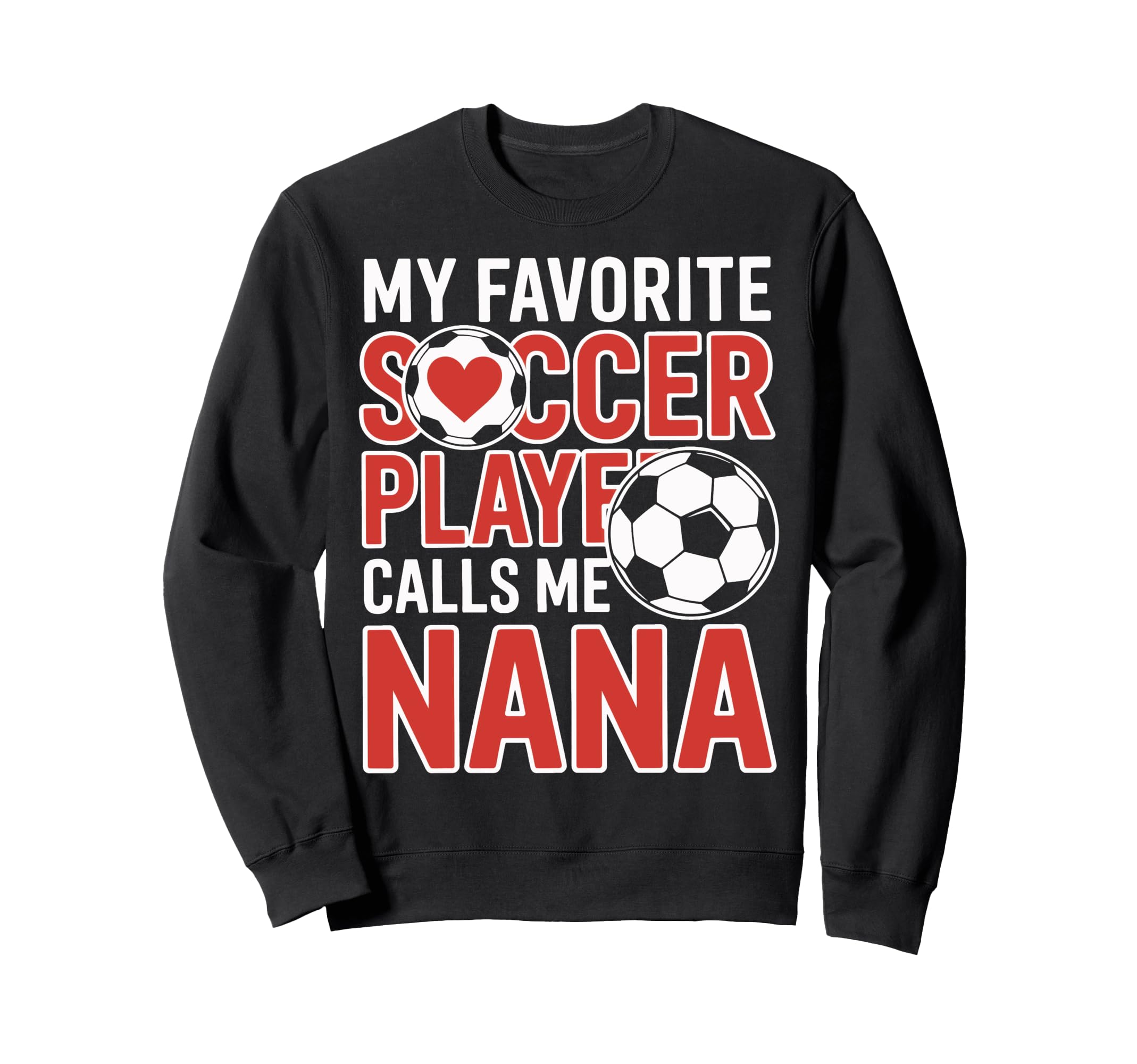 Nana Soccer Fan My Favorite Sweatshirt - Custom Art Print for Adults - T-Shirt, Sweatshirt, Hoodie