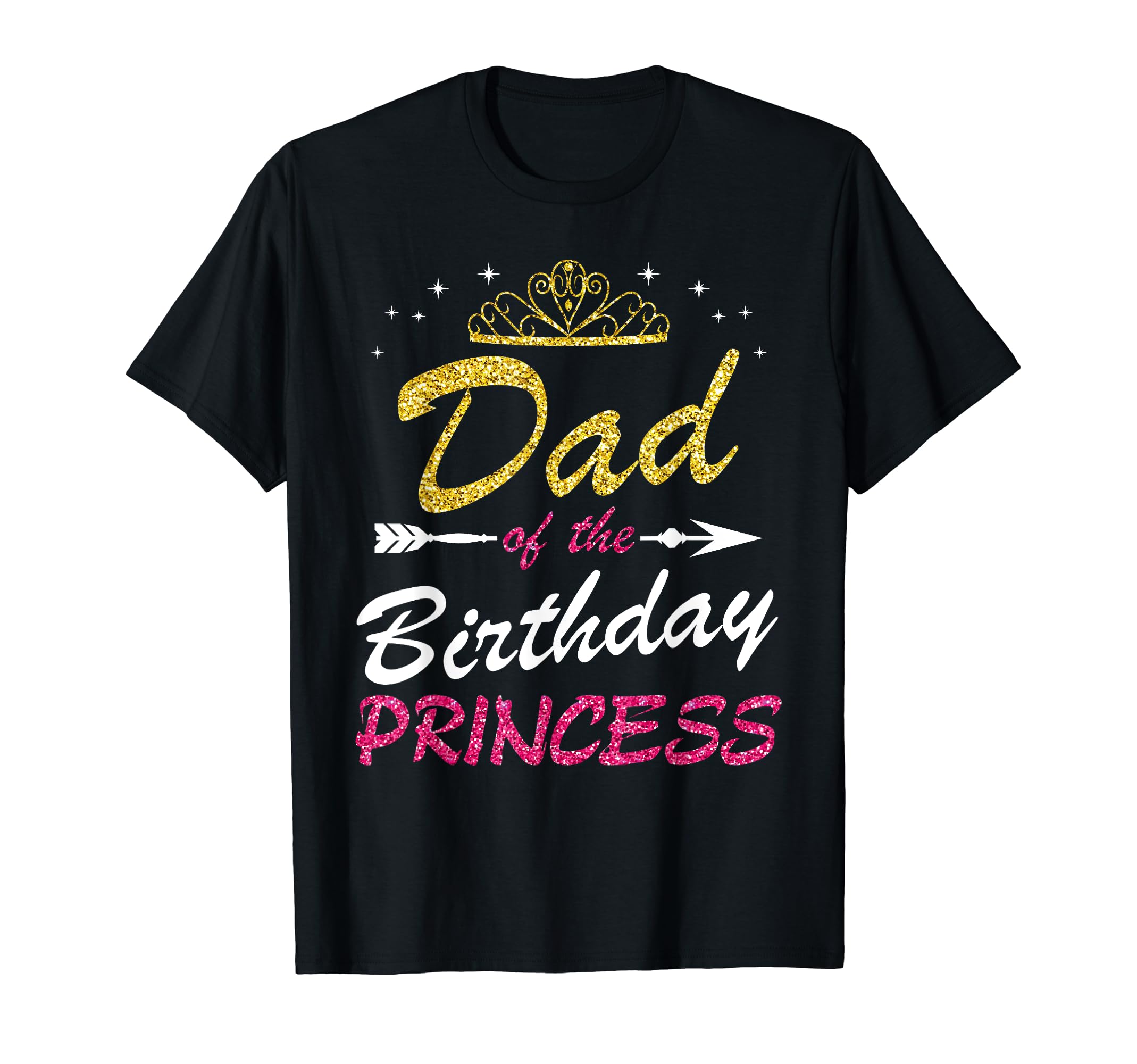 Dad Birthday Princess Nice Father T-Shirt - Minimalist Print Men Women - T-Shirt, Sweatshirt, Hoodie