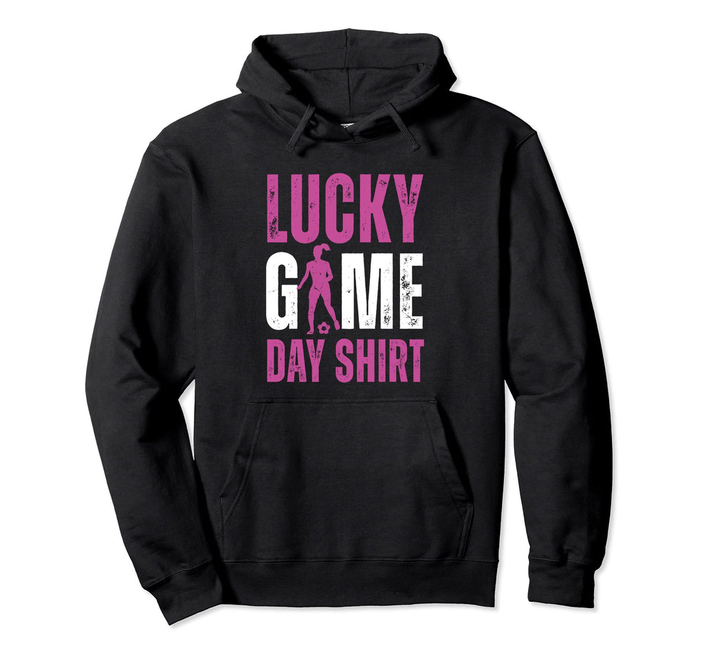 Lucky Game Day Soccer Lover Funny Soccer Hoodie - Fun Novelty Design Unisex - T-Shirt, Sweatshirt, Hoodie