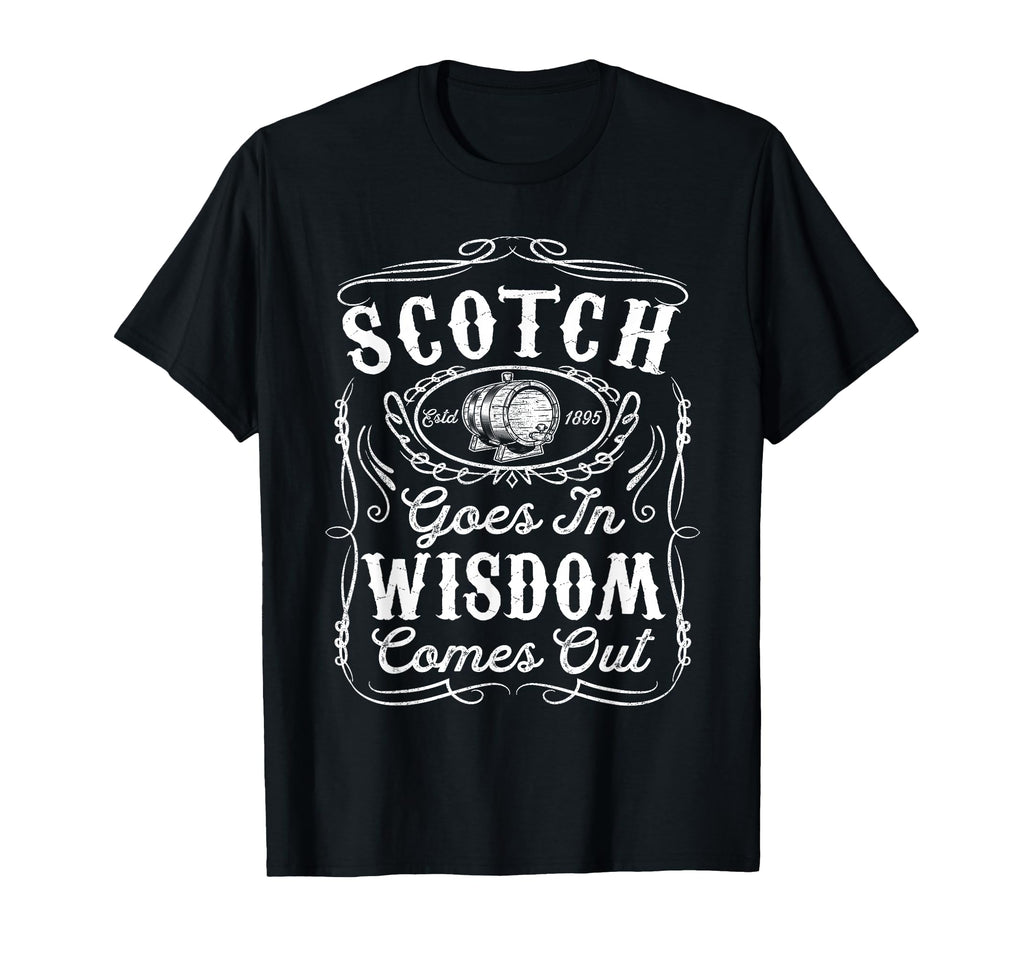 Scotch Goes Wisdom Comes Out Funny T-Shirt - Unique Graphic for Adults - T-Shirt, Sweatshirt, Hoodie