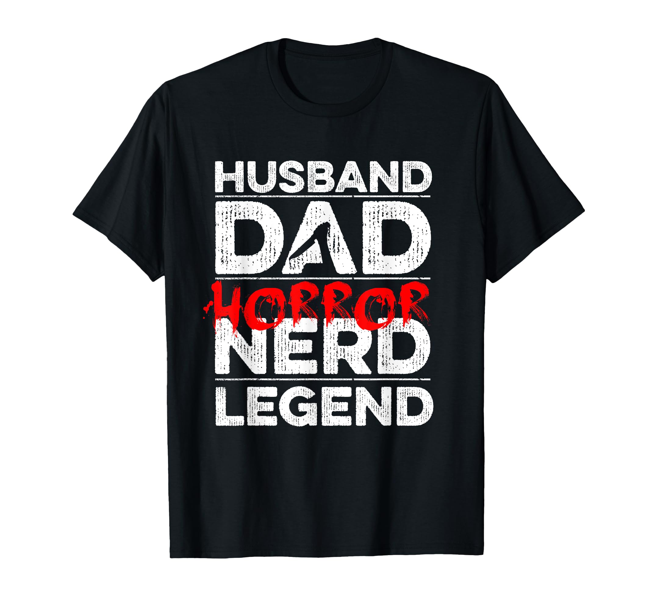 Husband Dad Horror Nerd Legend Your Horror T-Shirt - Unique Graphic Unisex - T-Shirt, Sweatshirt, Hoodie