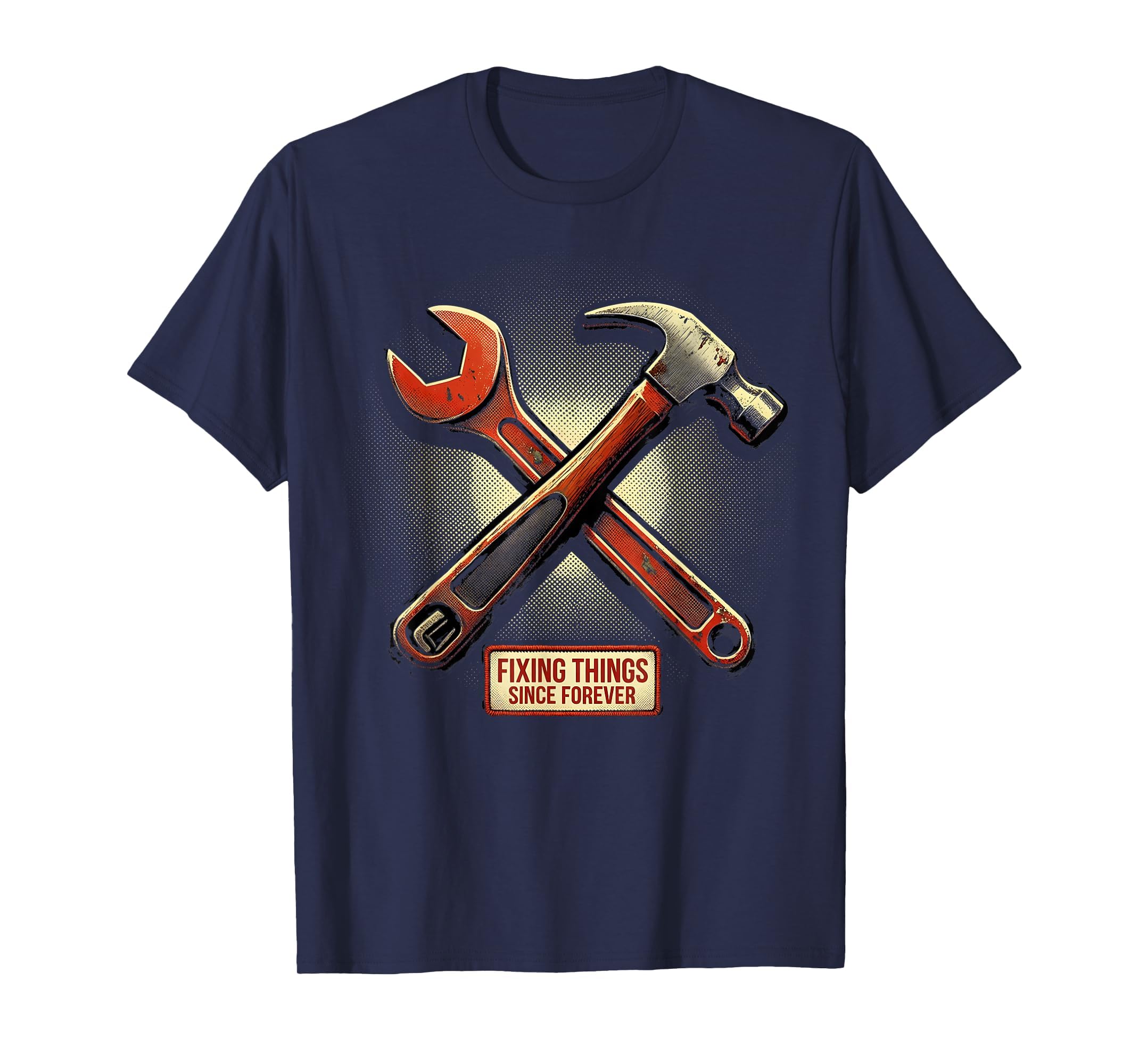 Fixing Things Since Forever Dad T-Shirt - Unique Graphic Men Women - T-Shirt, Sweatshirt, Hoodie