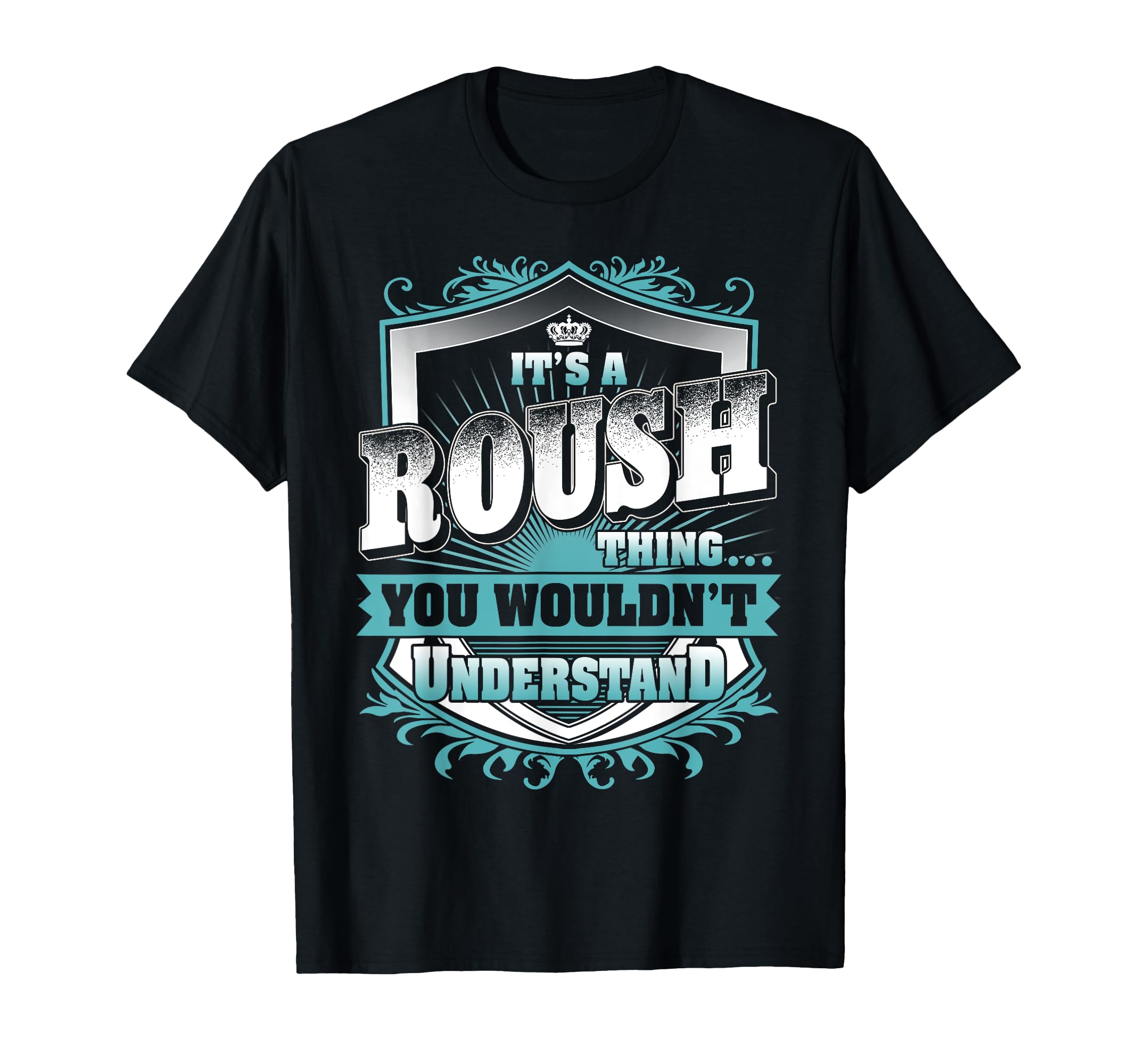 Its Roush Thing You Wouldnt Understand T-Shirt - Streetwear Style Unisex - T-Shirt, Sweatshirt, Hoodie
