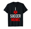 I Love Soccer Moms Soccer Football T-Shirt - Trendy Graphic Men Women - T-Shirt, Sweatshirt, Hoodie