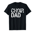 Choir Dad T-Shirt - Unique Graphic Unisex - T-Shirt, Sweatshirt, Hoodie