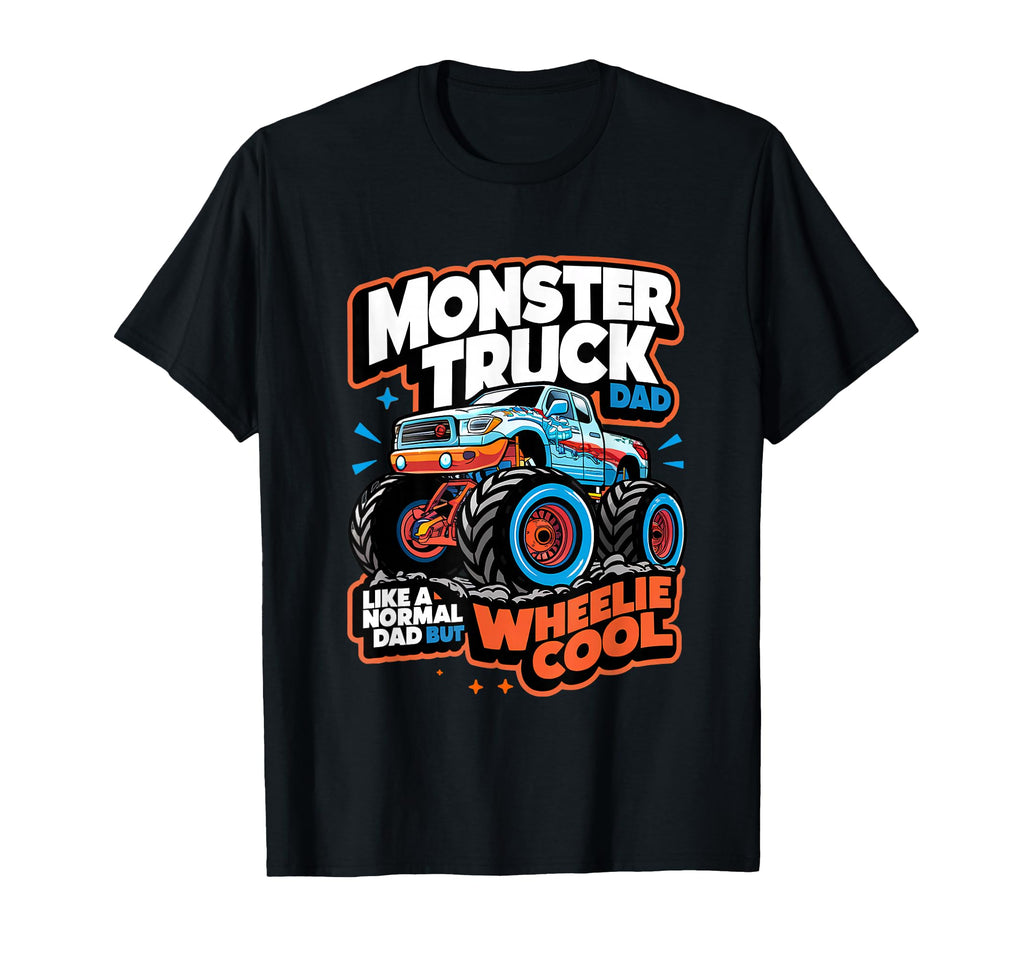 Monster Truck Dad Wheelie Like Normal Dad T-Shirt - Graphic Print Men Women - T-Shirt, Sweatshirt, Hoodie