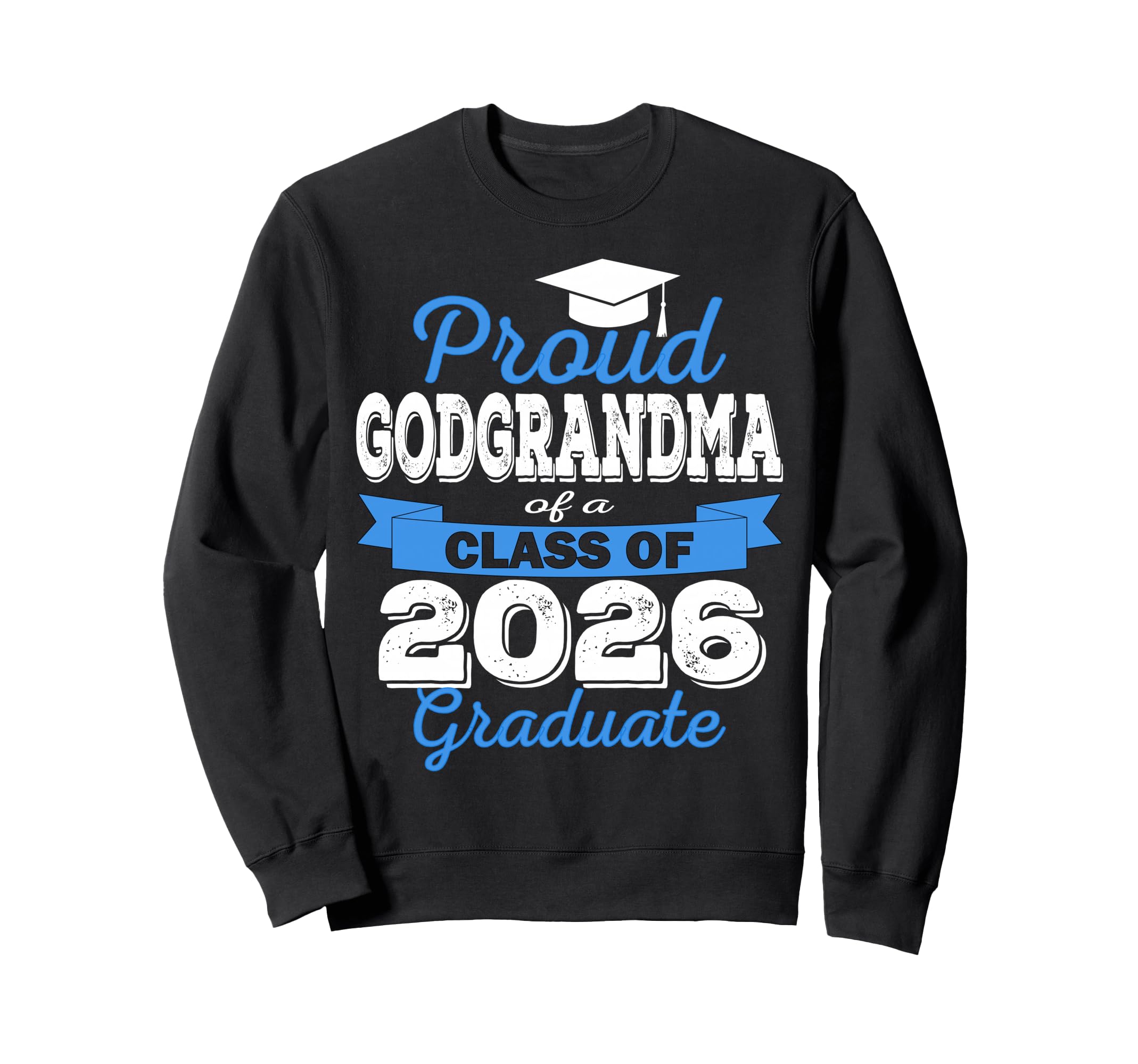Super Proud Godgrandma 2026 Graduate Sweatshirt - Trendy Graphic Unisex - T-Shirt, Sweatshirt, Hoodie