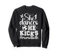 She Dances He Kicks Mom Both Dance Sweatshirt - Minimalist Print Men Women - T-Shirt, Sweatshirt, Hoodie
