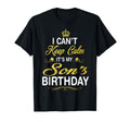 I Cant Keep Calm Its My Sons Birthday T-Shirt - Trendy Graphic for Adults - T-Shirt, Sweatshirt, Hoodie