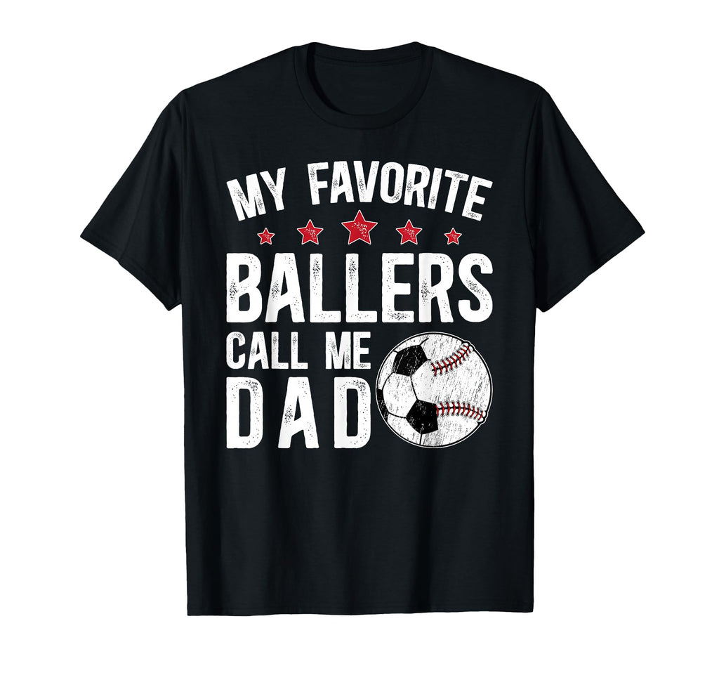 My Favorite Ballers Call Me Dad T-Shirt - Novelty Apparel Men Women - T-Shirt, Sweatshirt, Hoodie