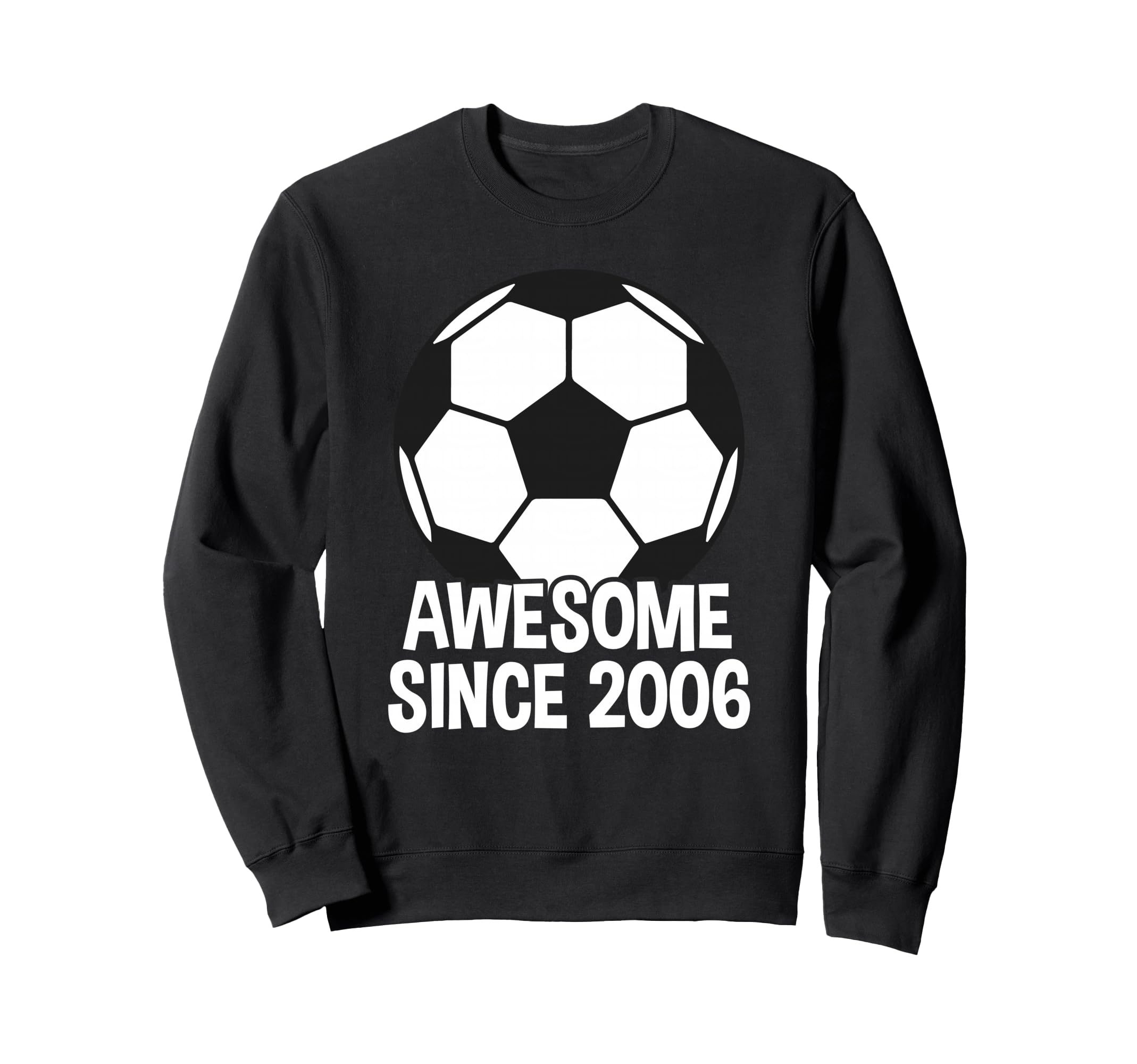 Awesome Since 2006 20Th Birthday Sweatshirt - Fun Novelty Design Men Women - T-Shirt, Sweatshirt, Hoodie