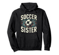 Soccer Sister Football Lover Gifts Hoodie - Custom Art Print Unisex - T-Shirt, Sweatshirt, Hoodie
